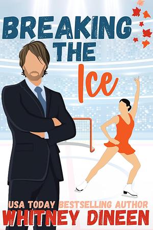 Breaking the Ice by Whitney Dineen