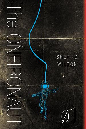 The Oneironaut by Sheri-D Wilson