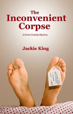 The Inconvenient Corpse: A Grace Cassidy Mystery by Jackie King