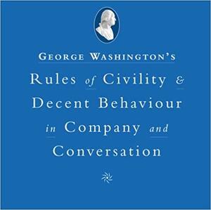 Washington's Rules Of Civility And Decent Behavior In Company And Conversation by Ryland Peters Small