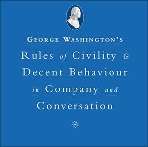 Washington's Rules Of Civility And Decent Behavior In Company And Conversation by Ryland Peters Small