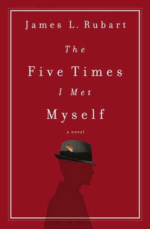 The Five Times I Met Myself by James L. Rubart