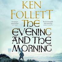 The Evening and the Morning by Ken Follett