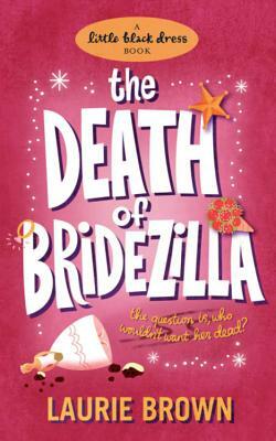 The Death of Bridezilla by Laurie Brown