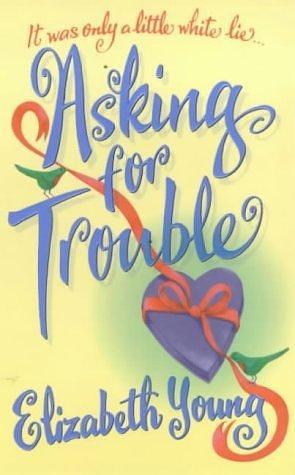 Asking For Trouble by Elizabeth Young, Elizabeth Young