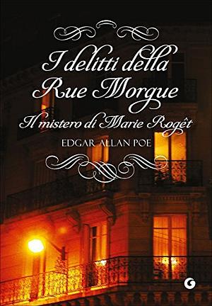 I delitti della Rue Morgue ; Il mistero di Marie Roget by Edgar Allan Poe