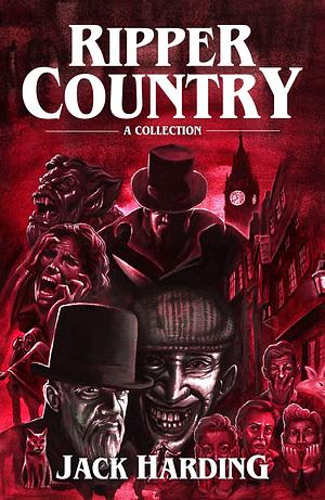 Ripper Country: A Collection by Jack Harding, Jack Harding