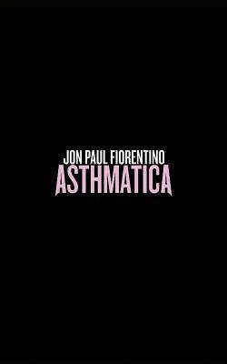 Asthmatica by Jon Paul Fiorentino