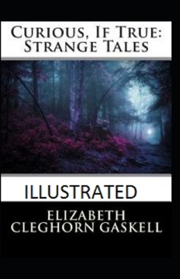 Curious, If True: Strange Tales Illustrated by Elizabeth Gaskell