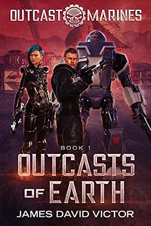 Outcasts of Earth by James David Victor