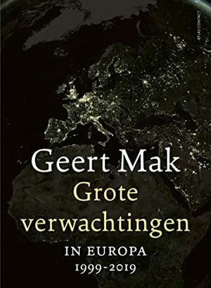 Grote verwachtingen. In Europa 1999-2019 by Geert Mak