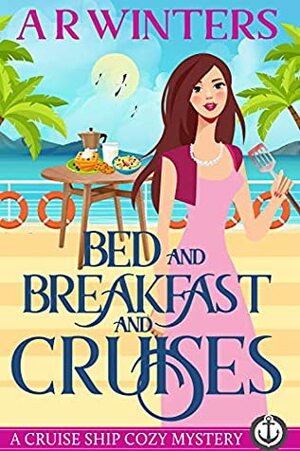 Bed and Breakfast and Cruises by A.R. Winters