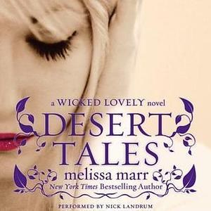 Desert Tales: A Wicked Lovely Companion Novel by Melissa Marr, Nick Landrum