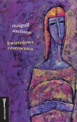 Kwietniowa czarownica by Majgull Axelsson