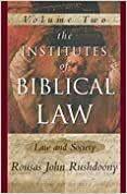 The Institutes of Biblical Law: Law And Society, Volume 2 of 3 by Rousas John Rushdoony