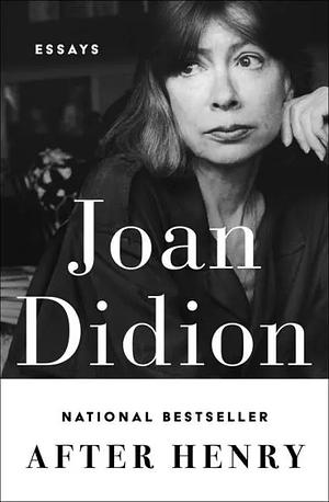 After Henry: Essays by Joan Didion