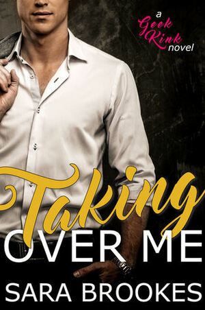 Taking Over Me by Sara Brookes