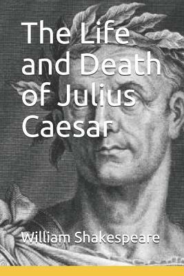 The Life and Death of Julius Caesar by William Shakespeare