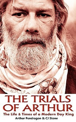The Trials of Arthur by Arthur Pendragon, C.J. Stone, Ronald Hutton