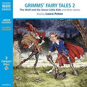 Grimm's Fairy Tales, Volume 2: The Wolf and the Seven Little Kids, the Pack of Ragamuffins, Brother and Sister, the Three Snake-Leaves, the Boots of Buffalo-Leather, the Drummer, and Others by Jacob Grimm