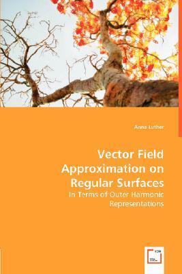 Vector Field Approximation on Regular Surfaces by Anna Luther