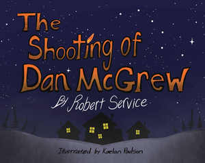 The Shooting of Dan McGrew by Robert Service