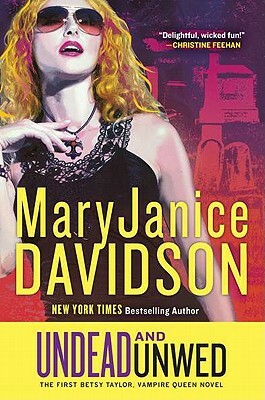 Undead and Unwed: A Queen Betsy Novel by MaryJanice Davidson
