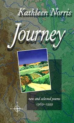 Journey: New and Selected Poems, 1969-1999 by Kathleen Norris