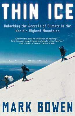 Thin Ice: Unlocking the Secrets of Climate in the World's Highest Mountains by Mark Bowen