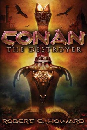 Conan the Destroyer by Robert E. Howard