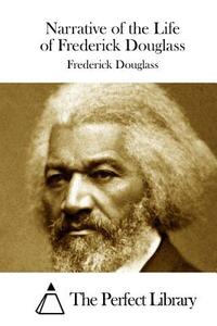 Narrative of the Life of Frederick Douglass by Frederick Douglass