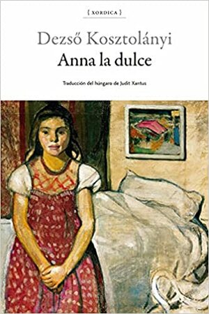Anna la dulce by Dezső Kosztolányi