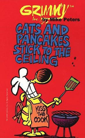 Grimmy: Cats And Pancakes Stick To The Ceiling by Mike Peters