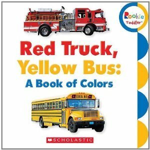 Red Truck, Yellow Bus: A Book of Colors by Children's Press