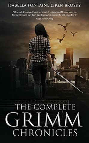 The Complete Grimm Chronicles by Isabella Fontaine, Ken Brosky