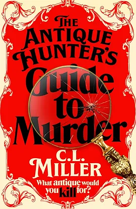 The Antique Hunter's Guide to Murder by C.L. Miller