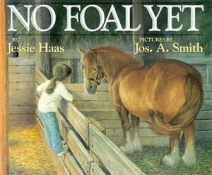 No Foal Yet by Jessie Haas