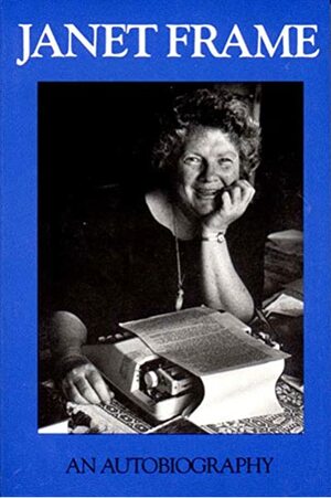 Janet Frame: An Autobiography by Janet Frame