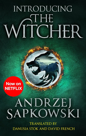 Introducing The Witcher: The Last Wish, Sword of Destiny and Blood of Elves by Andrzej Sapkowski