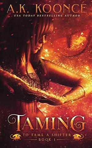 Taming by A.K. Koonce