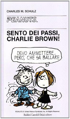 Sento dei passi, Charlie Brown! by Charles Monroe Schulz