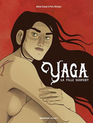 Yaga: la fille serpent by Antoine Ozanam, Pedro Rodríguez (illustrateur).)