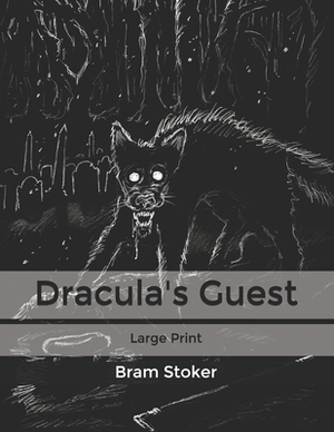 Dracula's Guest: Large Print by Bram Stoker