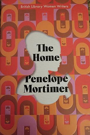 The Home by Penelope Mortimer