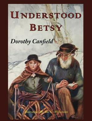 Understood Betsy: Illustrated by Dorothy Canfield