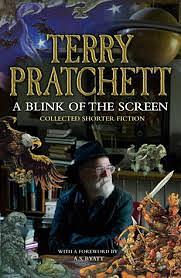 A Blink of the Screen: Collected Short Fiction by Terry Pratchett