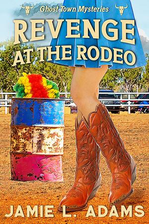 Revenge at the Rodeo by Jamie Adams