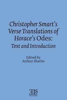 Christopher Smart's Verse Translation of Horace's Odes: Text and Introduction by Arthur Sherbo