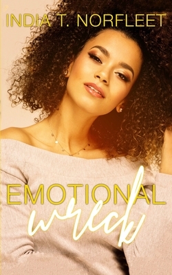 Emotional Wreck by India T. Norfleet