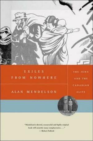 Exiles from Nowhere: The Jews and the Canadian Elite by Alan Mendelson